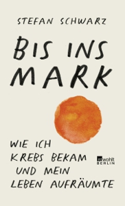 Plakat: Lesung mit Stefan Schwarz: Bis ins Mark - Wie ich Krebs bekam und mein Leben aufräumte